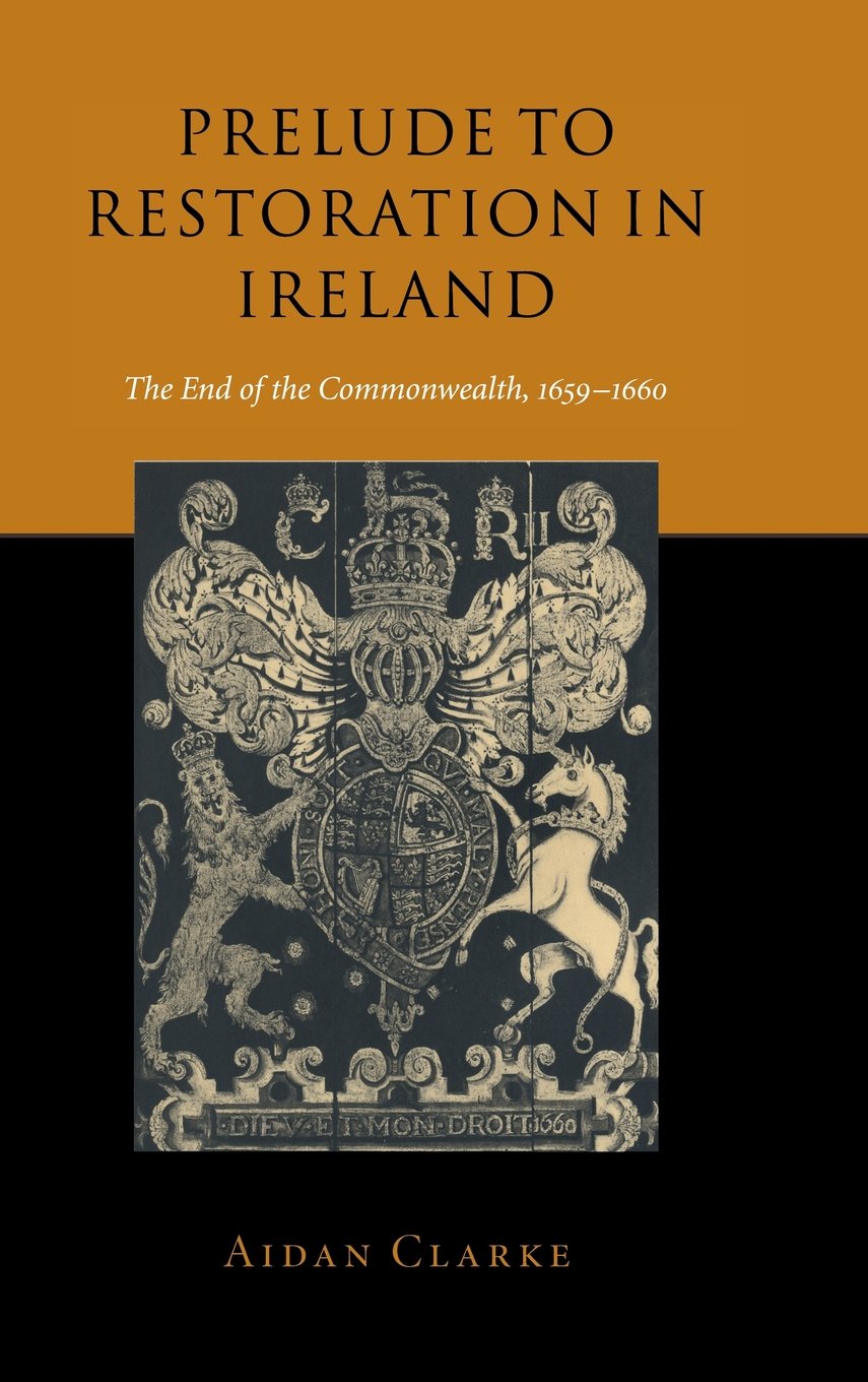Prelude to Restoration in Ireland: The End of the Commonwealth (1659-1660) | Irish History Book, British Civil War Era, Stuart Monarchy Study | Perfect for Historians & History Students