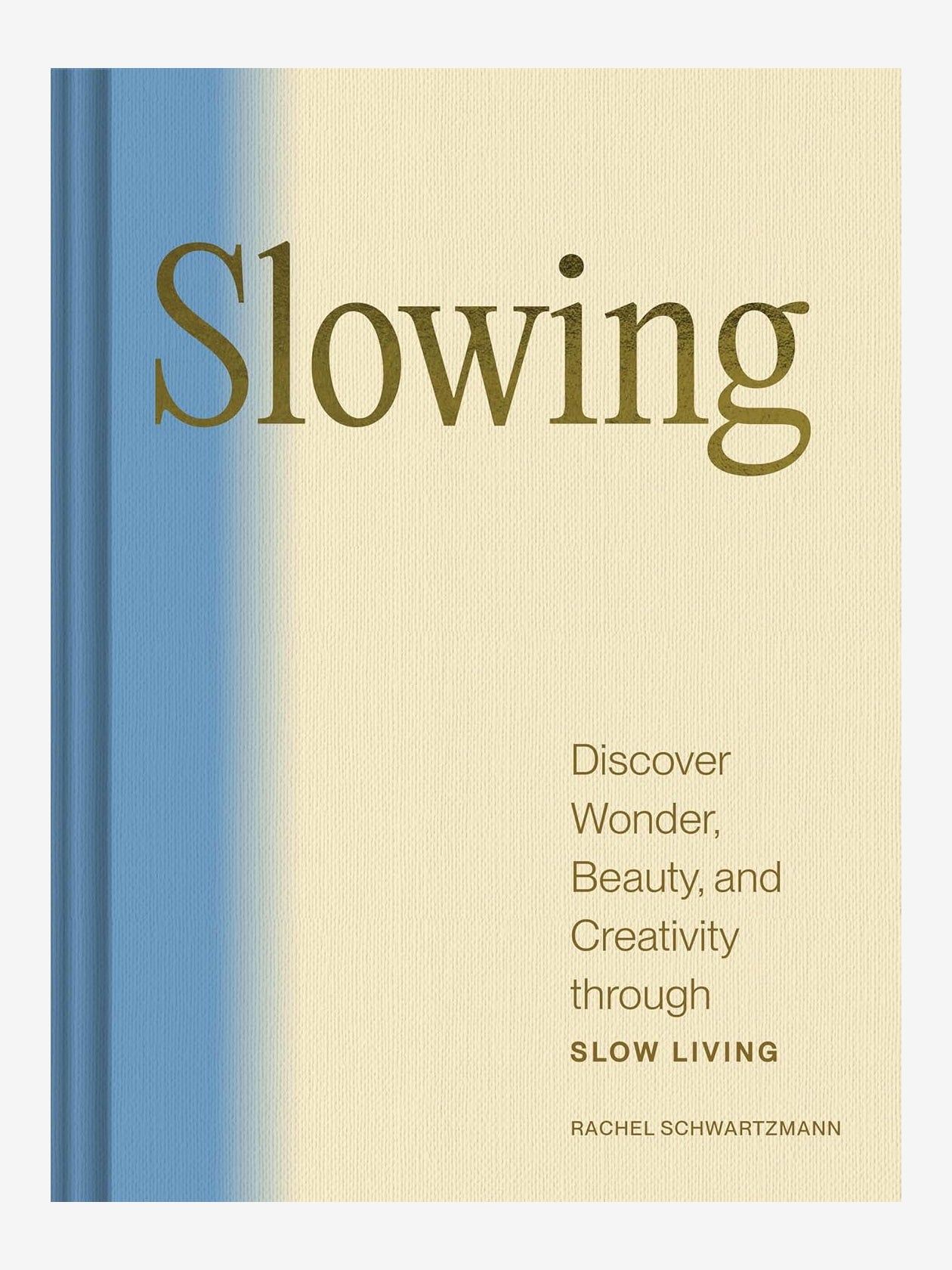 Slow Living Guide: Discover Wonder, Beauty & Creativity | Mindful Lifestyle Book for Relaxation, Self-Care & Personal Growth