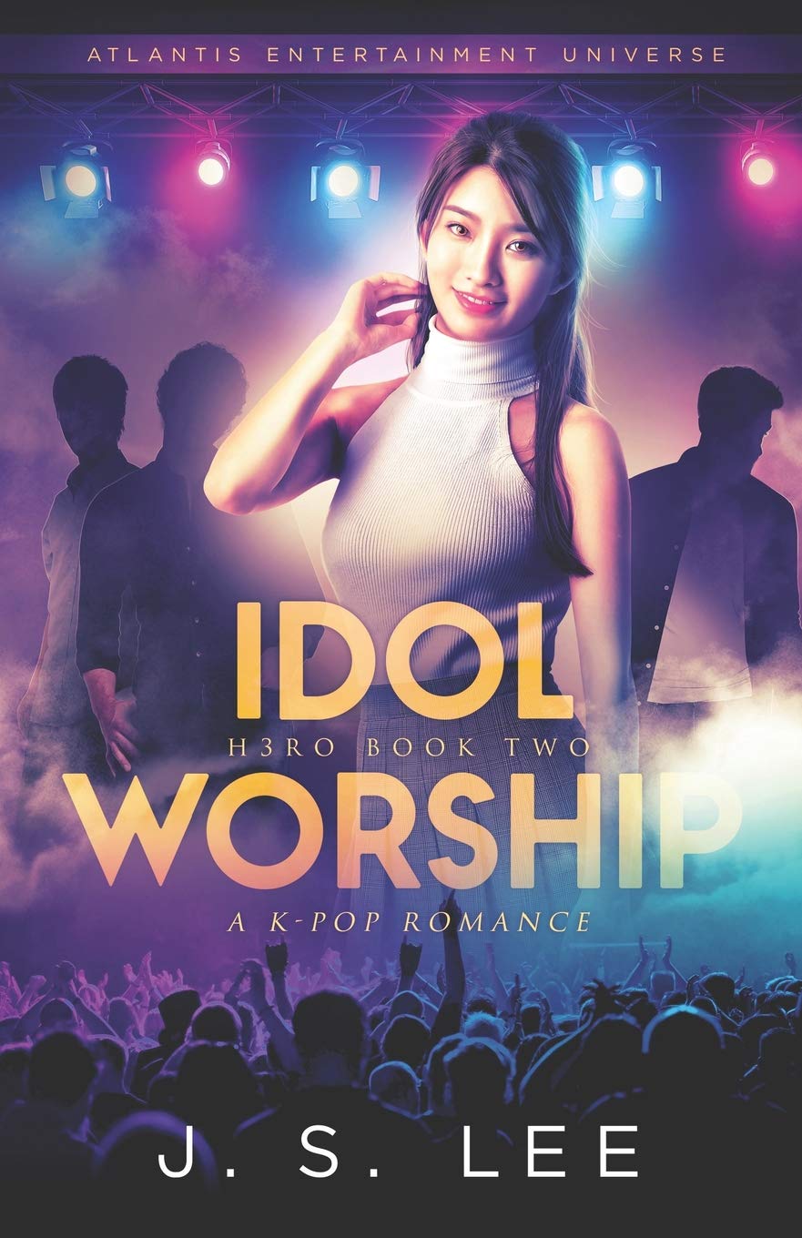 Idol Worship (A K-Pop Romance Novel) - H3RO Series | K-Pop Fan Fiction, Korean Drama Inspired Love Story | Perfect for K-Pop Fans & Romance Book Lovers
