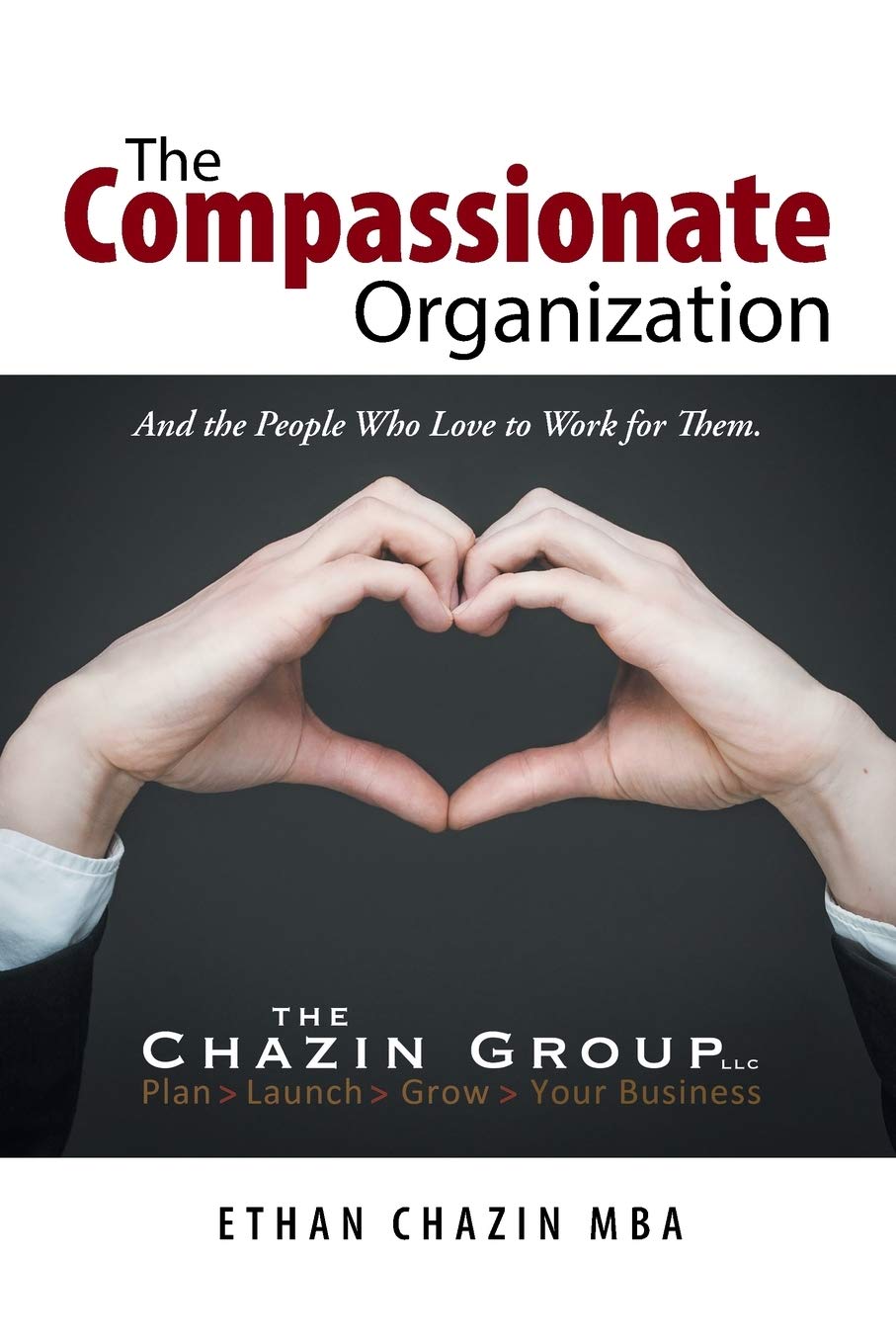 The Compassionate Organization: How to Build a Workplace People Love | Employee Engagement & Company Culture Tips for a Positive Work Environment