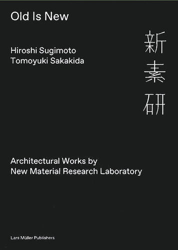 Old Is New: Architectural Works by New Material Research Laboratory | Innovative Design Books for Architects & Students | Perfect for Studio Inspiration and Academic Research