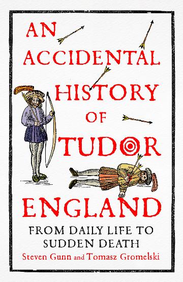 The Accidental History of Tudor England: A Fascinating Look at England's Most Dramatic Dynasty | Perfect for History Buffs & Book Clubs