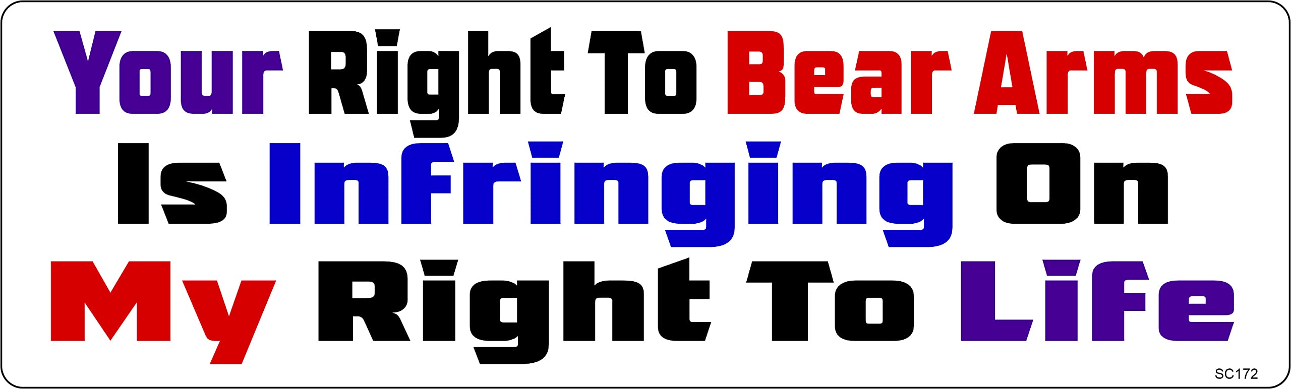 Gear Tatz Political Car Magnet - 2.75 x 9.5 Inches - Liberal Slogan 'Your Right to Bear Arms Infringes My Right to Life' - High Quality USA Made Magnetic Decal - Perfect for Bumper, Fridge, or Metal Surfaces