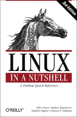 LINUX in A Nutshell: A Desktop Quick Reference (3rd Edition) - Essential Linux Commands & System Administration Guide for Beginners & Professionals | Perfect for Coding, Server Management & IT Learning