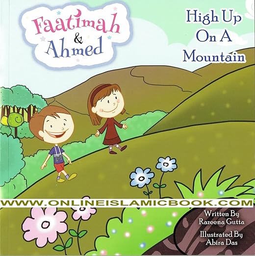 Faatimah & Ahmed: High Up on a Mountain - Inspirational Islamic Children's Book for Bedtime Stories & Family Reading