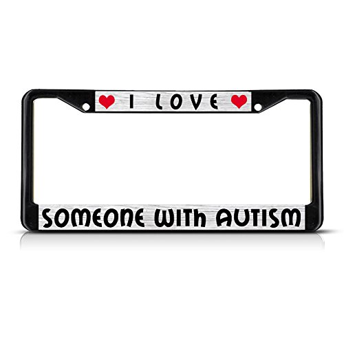 Metal Insert License Plate Frame - I Love Someone with Autism - Weatherproof Car Accessory - Black 2 Hole Solid Design - Perfect for Autism Awareness & Car Enthusiasts