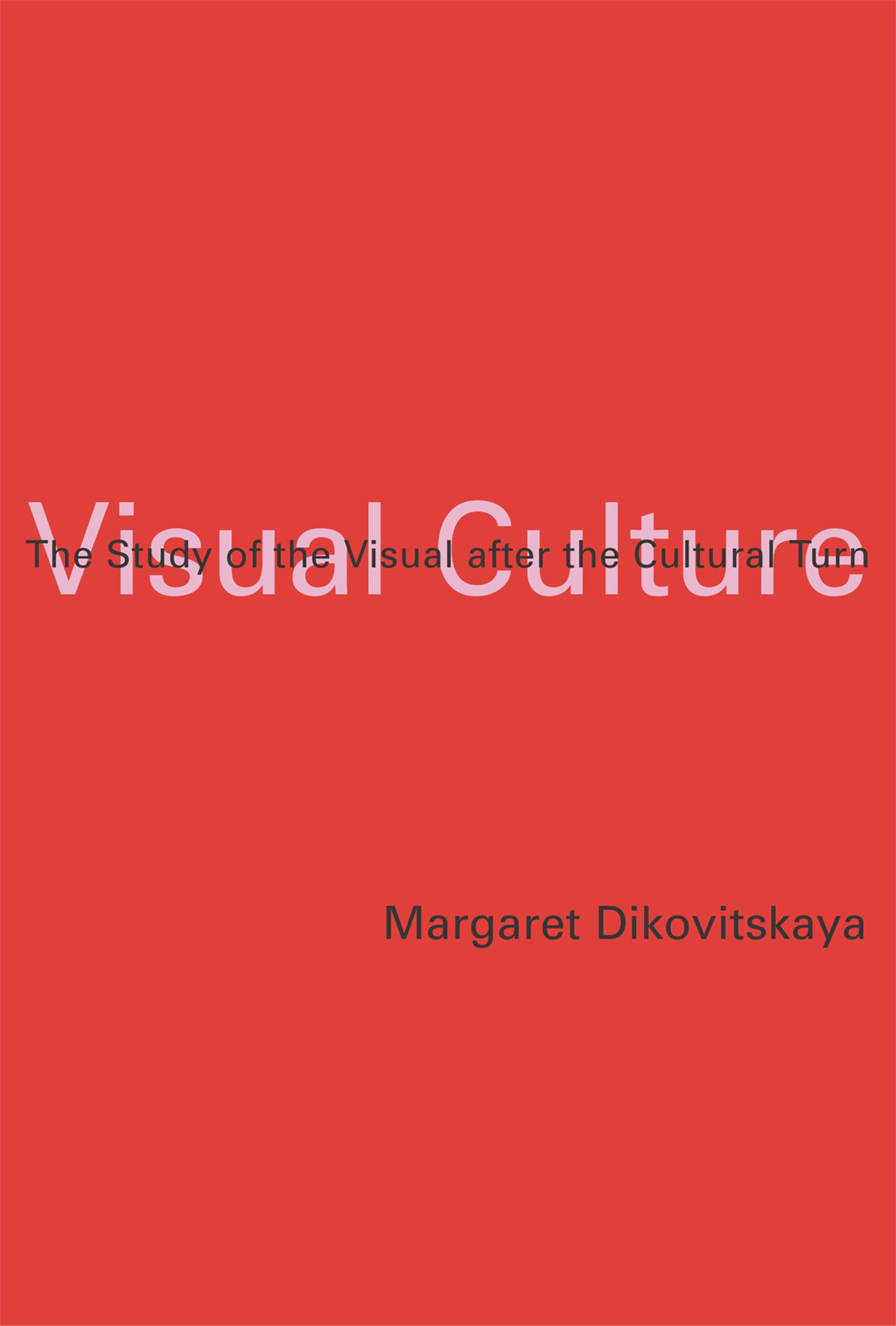 Visual Culture: The Study of the Visual After the Cultural Turn (MIT Press) - Perfect for Art History Students, Cultural Researchers & Visual Studies Scholars