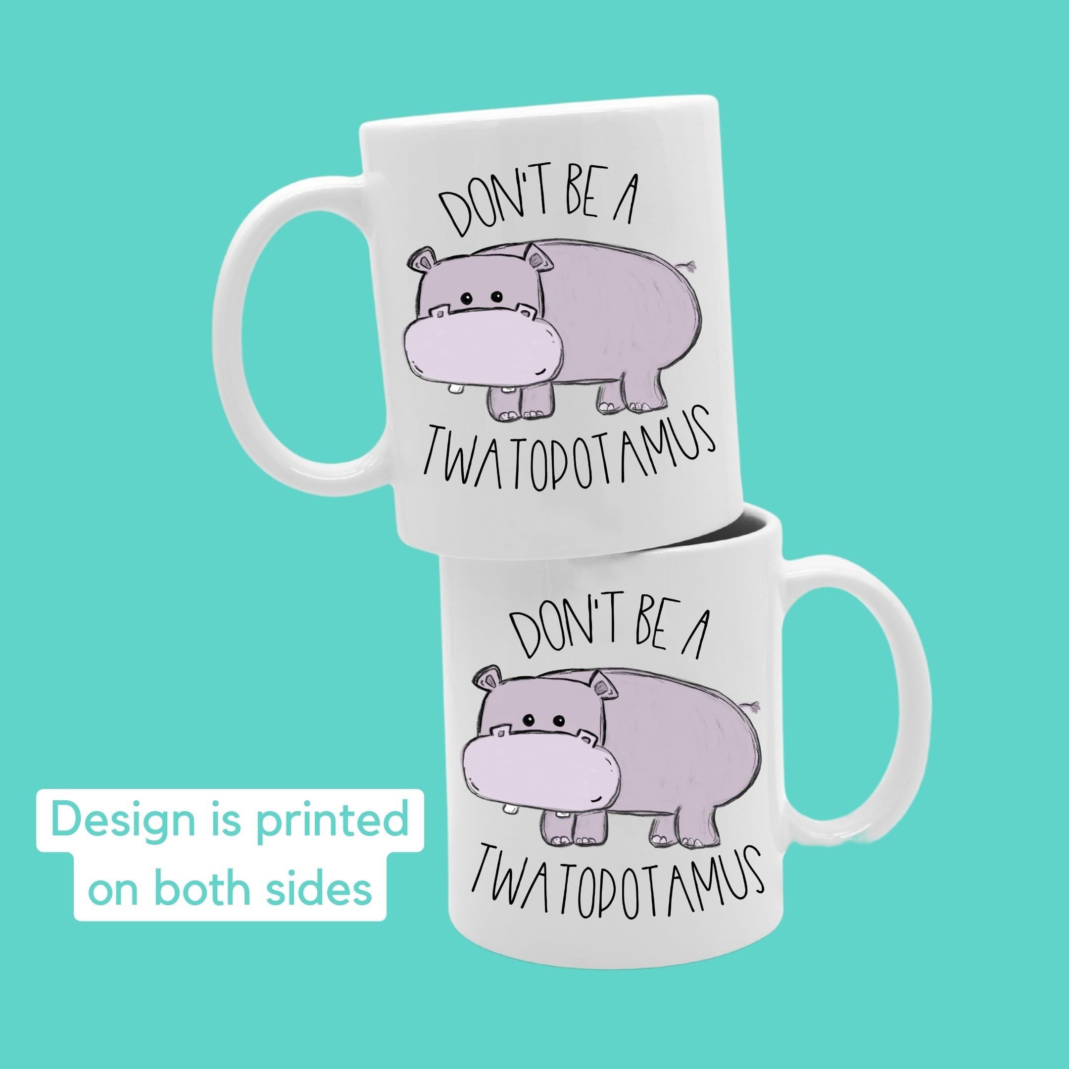 Funny Hippopotamus Ceramic Coffee Mug - Don't Be a Twatopotamus Humor Gift for Adults - Perfect for Valentines Day, Birthday, Christmas Gifts - Best Friend & Mom Present - Great for Office Use, Home Decor or Coffee Lovers