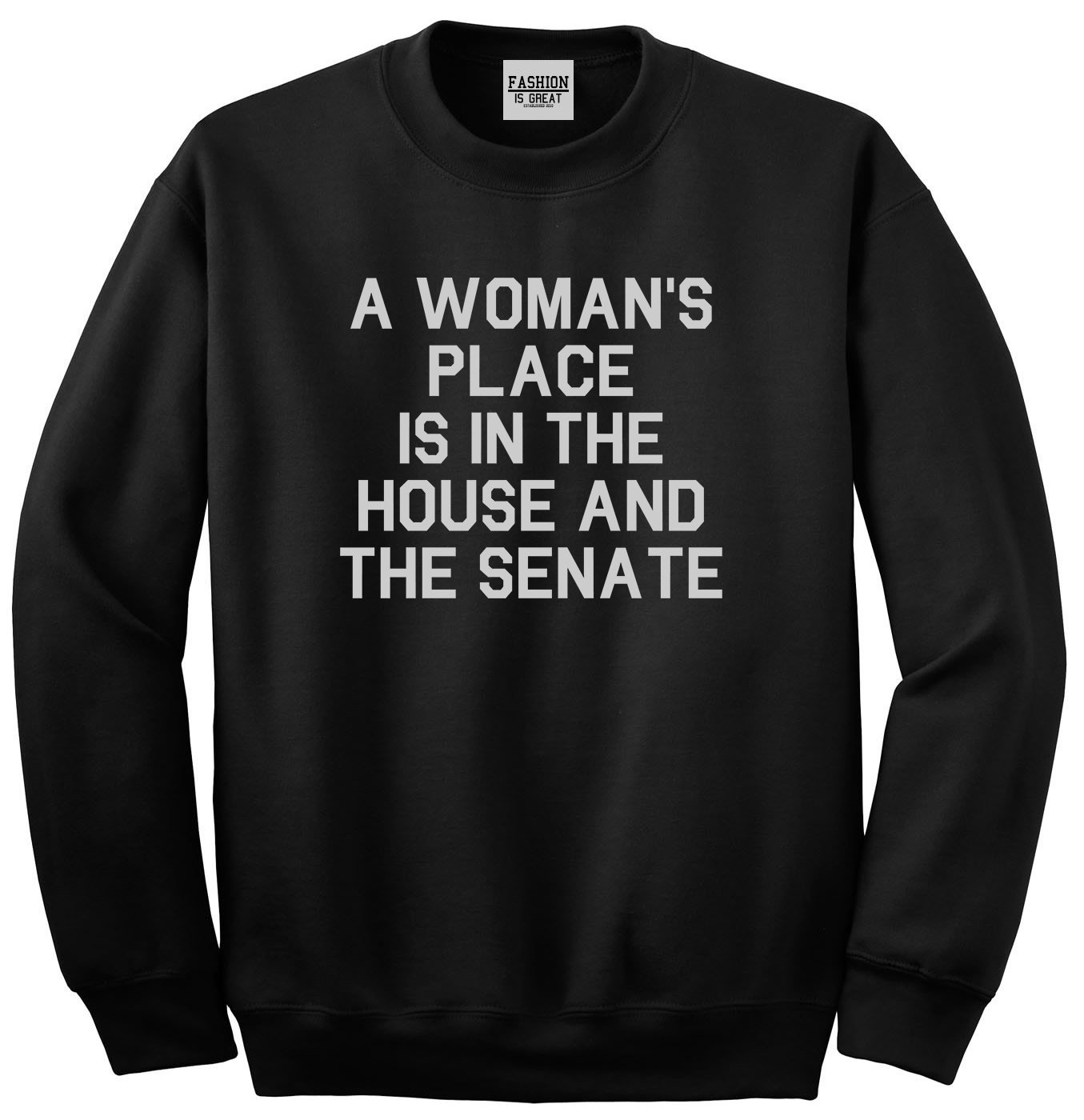 Unisex Crewneck Sweatshirt - Women's Empowerment & Political Slogan - A Woman's Place is in The House and The Senate - Perfect for Activism, Protests & Feminist Apparel