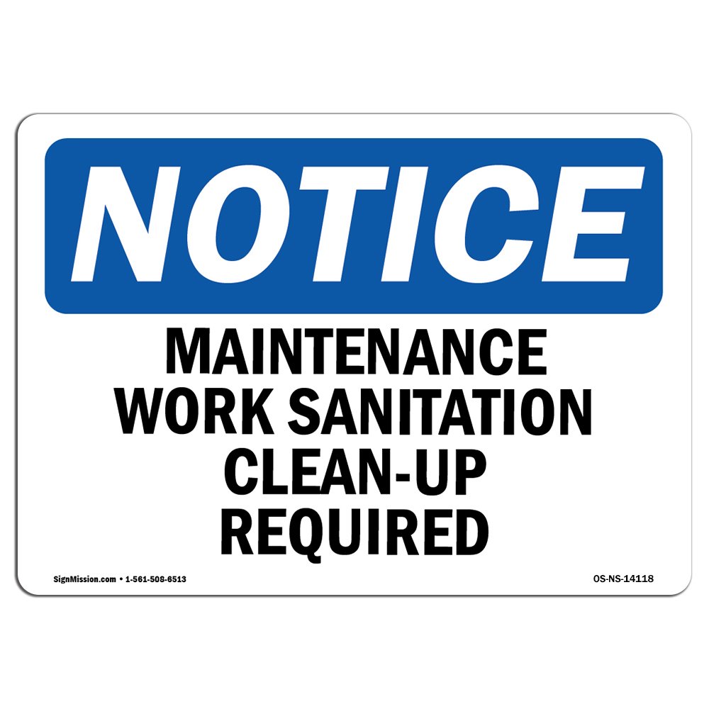 OSHA Notice Signs - Maintenance Work Sanitation Clean-Up Required | Durable Vinyl Label Decal for Workplace Safety | Business, Construction Site & Warehouse Compliance | Made in USA | Perfect for OSHA Regulations & Hazard Warning Signs