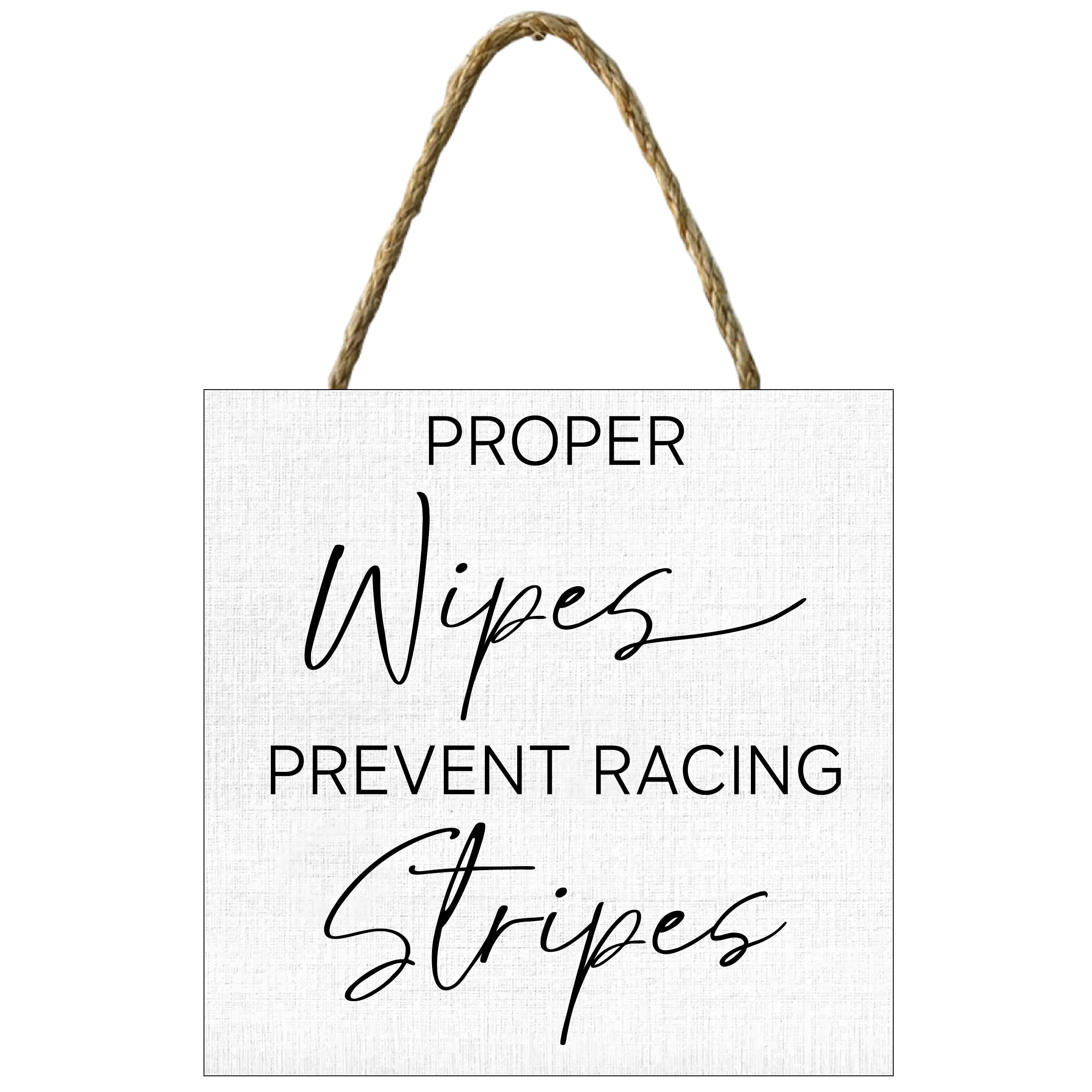 Funny Bathroom Sign - 'Proper Wipes Prevent Racing Stripes' - Cute Modern Farmhouse Decor for Kids & Adults - Unique Wall Art Gift for Men & Women - Perfect for Guest Bathrooms, Powder Rooms & Home Decor