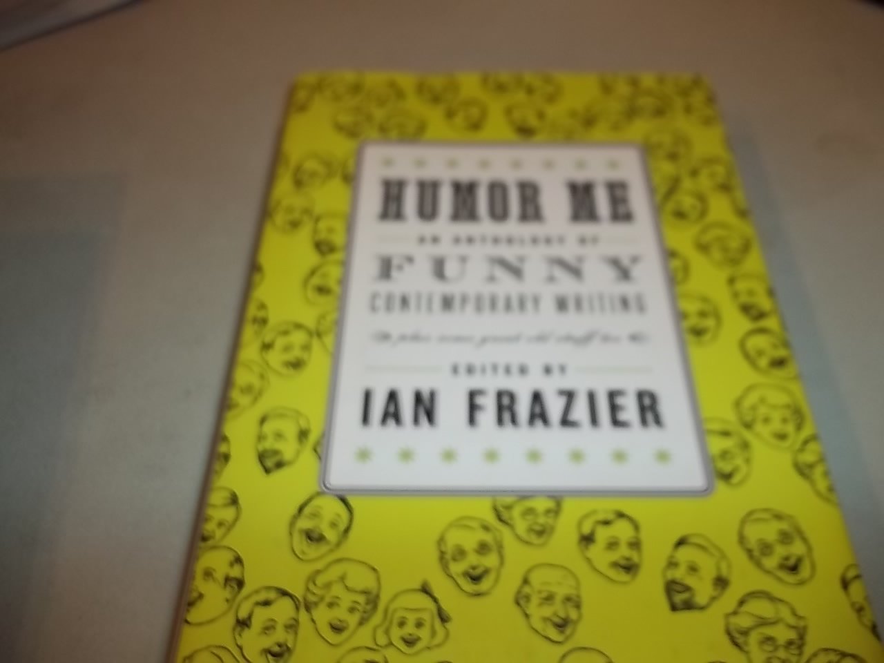Humor Me: A Collection of Funny Contemporary Writing & Classic Humor - Perfect for Gifts, Book Clubs, and Relaxing Laughs