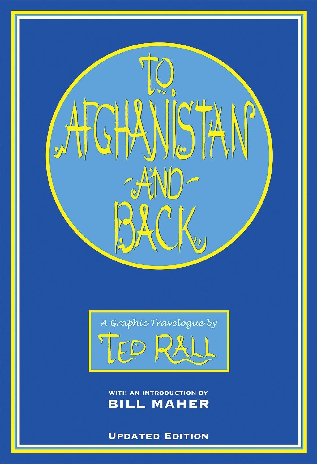 To Afghanistan and Back: A Graphic Travelogue - A Visual Journey Through Afghan Culture & Landscapes | Perfect for Travel Enthusiasts, History Buffs & Adventure Seekers