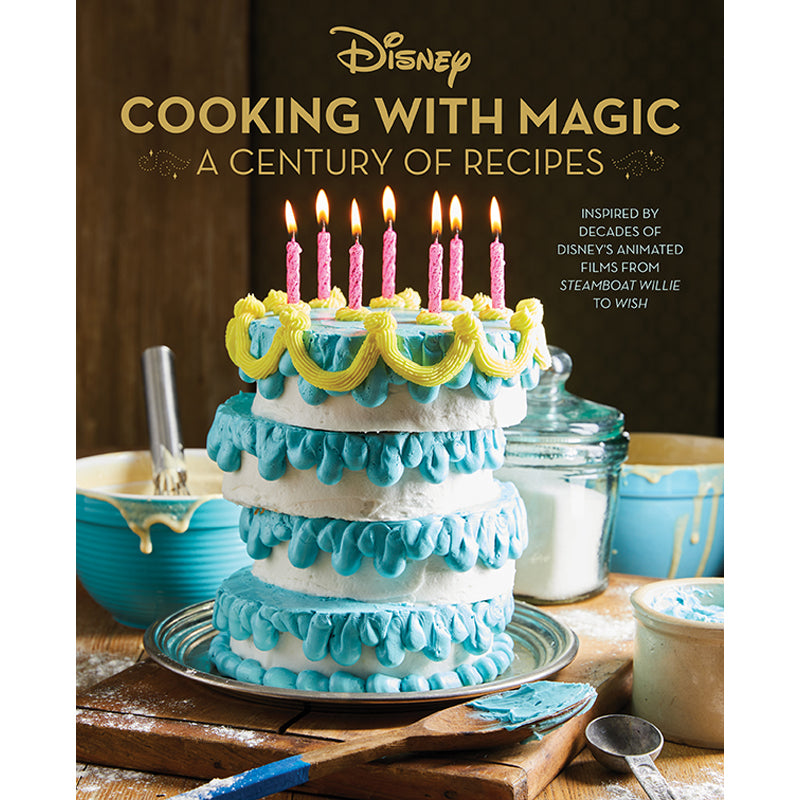 Disney Cooking with Magic: A Century of Recipes - Official Disney Cookbook for Magical Family Meals & Disney-Themed Parties