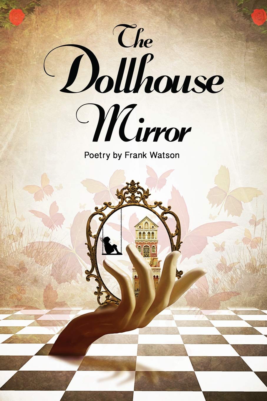 The Dollhouse Mirror: Poetry Collection by Frank Watson - Perfect for Book Lovers, Poetry Enthusiasts & Gift Ideas