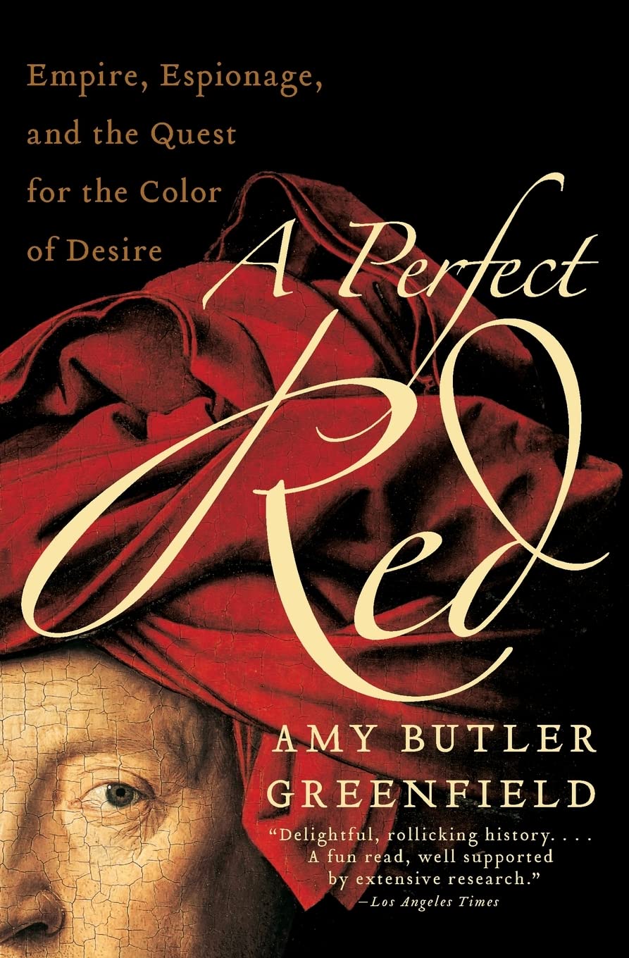 A Perfect Red: Empire, Espionage, and the Quest for the Color of Desire | Historical Non-Fiction Book About Color Pigments | Great for Art Historians, Fashion Designers & Color Enthusiasts
