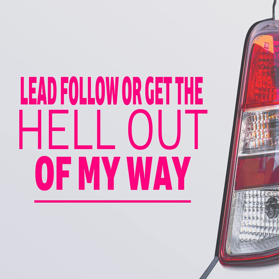 Lead Follow OR GET The Hell Out of My Way Pink Car Laptop Wall Bumper Sticker Decal - Motivational Vinyl Decoration for Office, Home, Gym & Personal Belongings