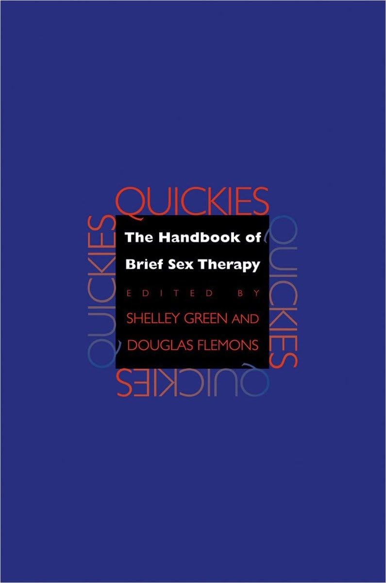 Quickies: The Handbook of Brief Sex Therapy - Essential Guide for Couples & Therapists - Improve Intimacy & Relationships