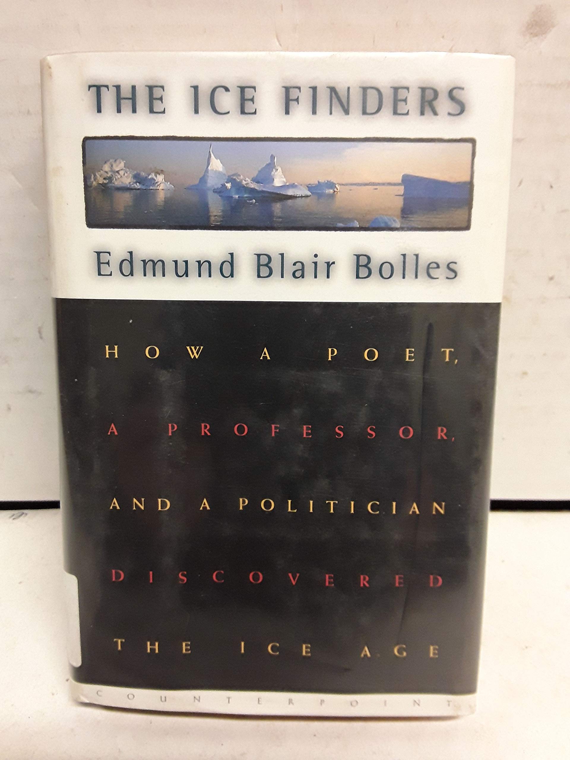 The Ice Finders: How a Poet, Professor & Politician Discovered the Ice Age - Perfect for History Buffs & Science Enthusiasts