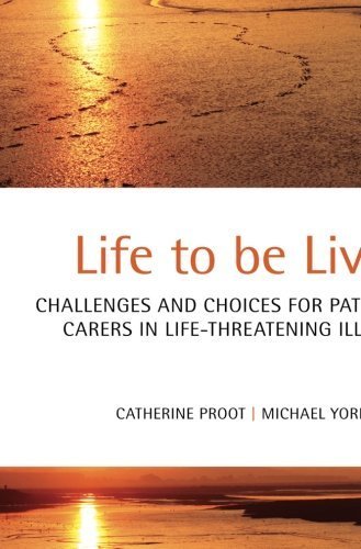 Life to Be Lived: Challenges and Choices in Life-Limiting Illness by Catherine Proot | Coping with Terminal Illness, Palliative Care Guide, End-of-Life Decisions | Perfect for Patients, Caregivers & Medical Professionals