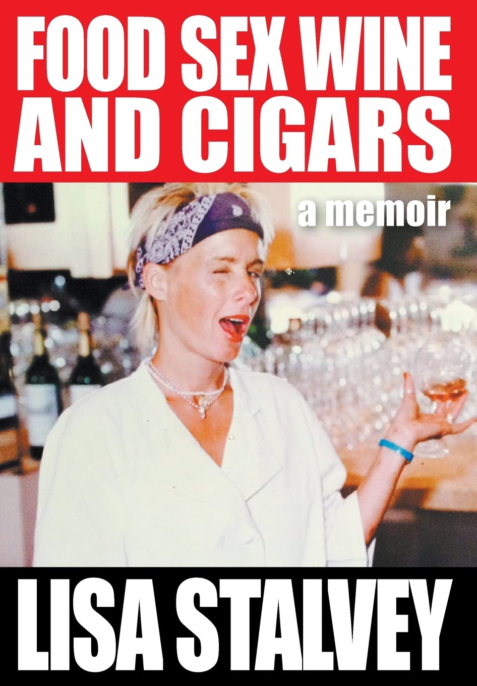 Food, Sex, Wine and Cigars: A Memoir - A Journey Through Life's Pleasures and Passions | Perfect for Book Clubs, Personal Reflection & Gift Giving
