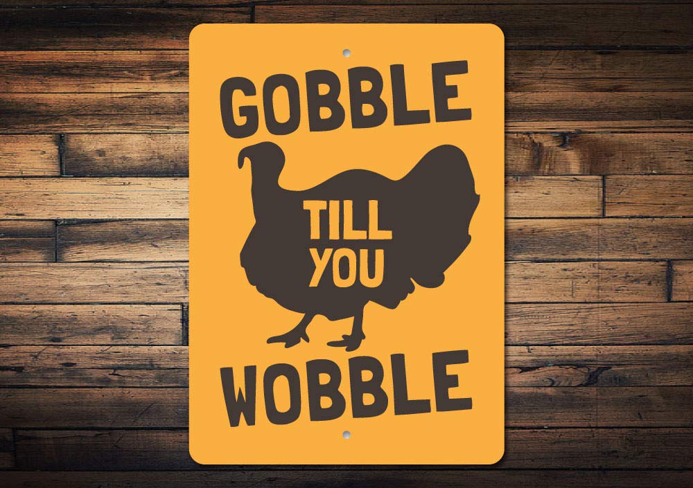 Gobble Till You Wobble Thanksgiving Sign - 16