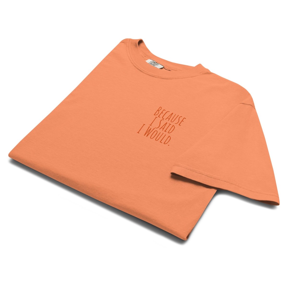 Because I Said I Would Embroidered Heavyweight T-Shirt - Motivational Accountability & Recovery Shirt for Men & Women | Perfect for Support Groups, Therapy Sessions & Personal Growth