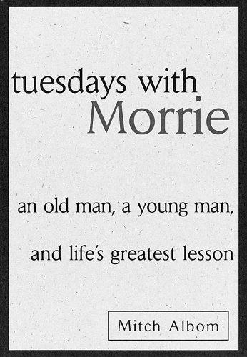 Tuesdays with Morrie: An Old Man, a Young Man, and Life's Greatest Lesson by Mitch Albom | Inspirational Memoir | Perfect for Book Clubs, Self-Improvement & Gift Giving