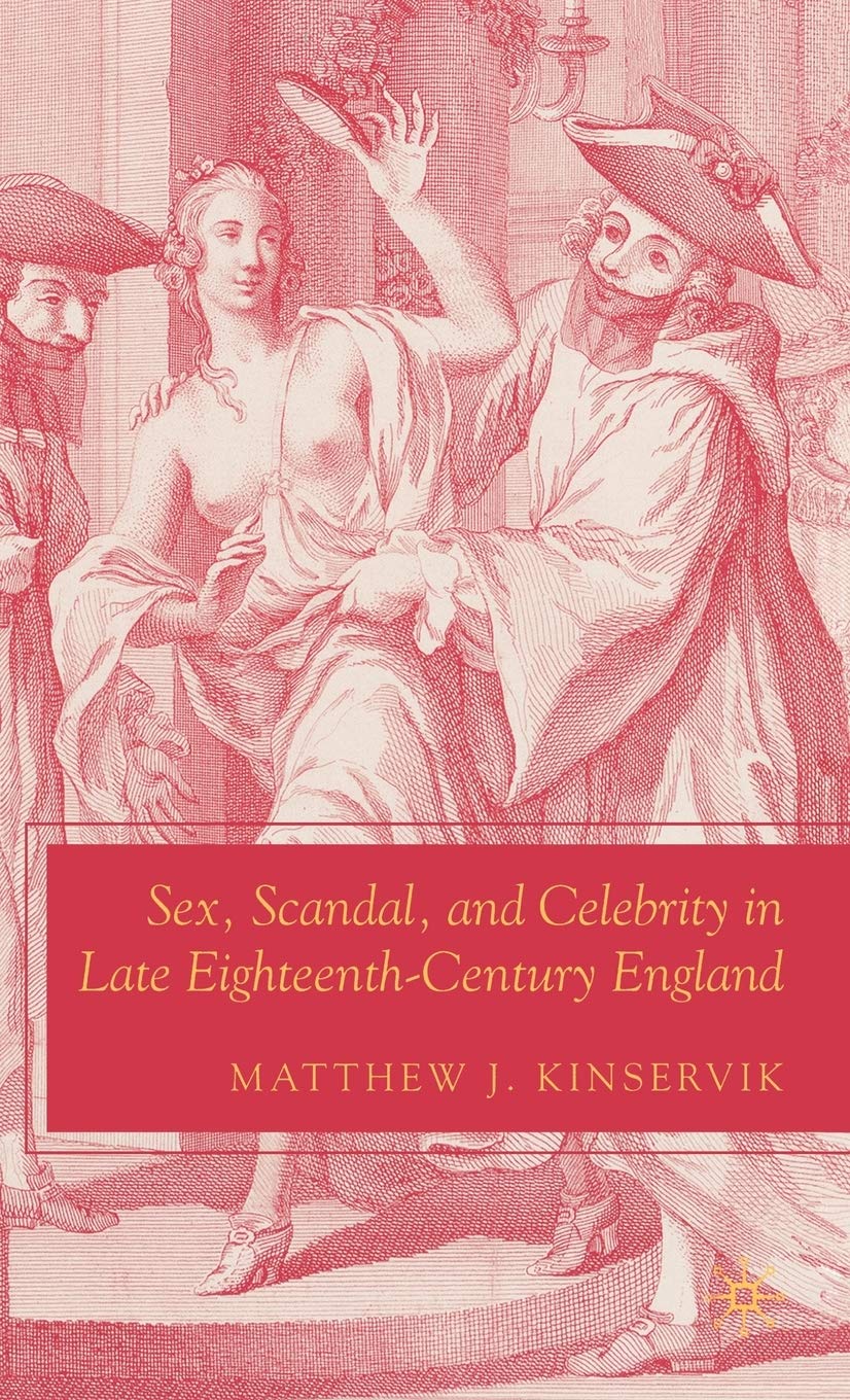 Sex, Scandal, and Celebrity in Late Eighteenth-Century England - Historical Analysis of British Society (The New Middle Ages) | Perfect for History Enthusiasts & Academic Research