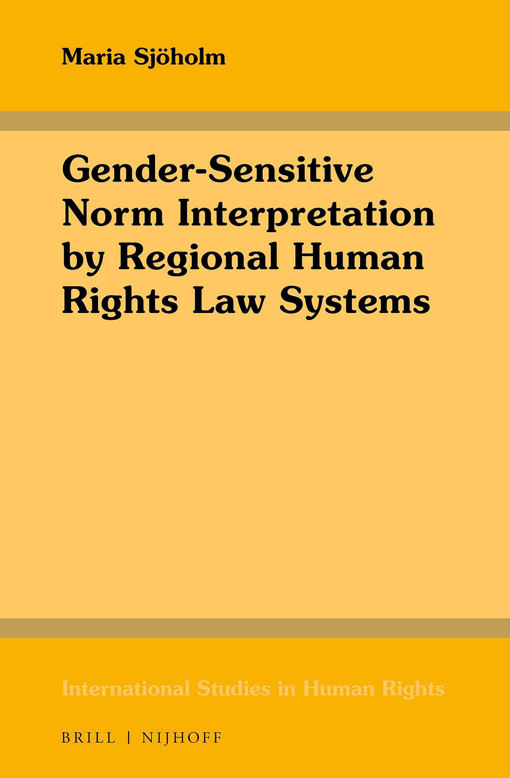 Gender-Sensitive Norm Interpretation in Regional Human Rights Law Systems | International Human Rights Studies Book 121 | Legal Research & Policy Analysis Resource