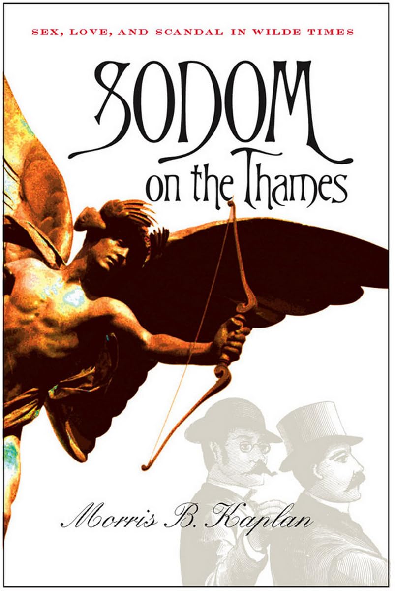 Sodom on the Thames: Oscar Wilde Era Scandalous London History - Victorian LGBTQ+ Love & Society