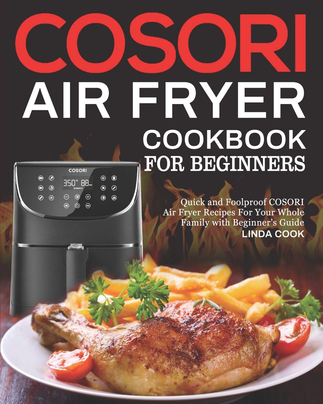 Best COSORI Air Fryer Cookbook for Beginners - Easy & Quick Air Fryer Recipes for Family Meals | Perfect for Healthy Cooking, Meal Prep & Busy Weeknights
