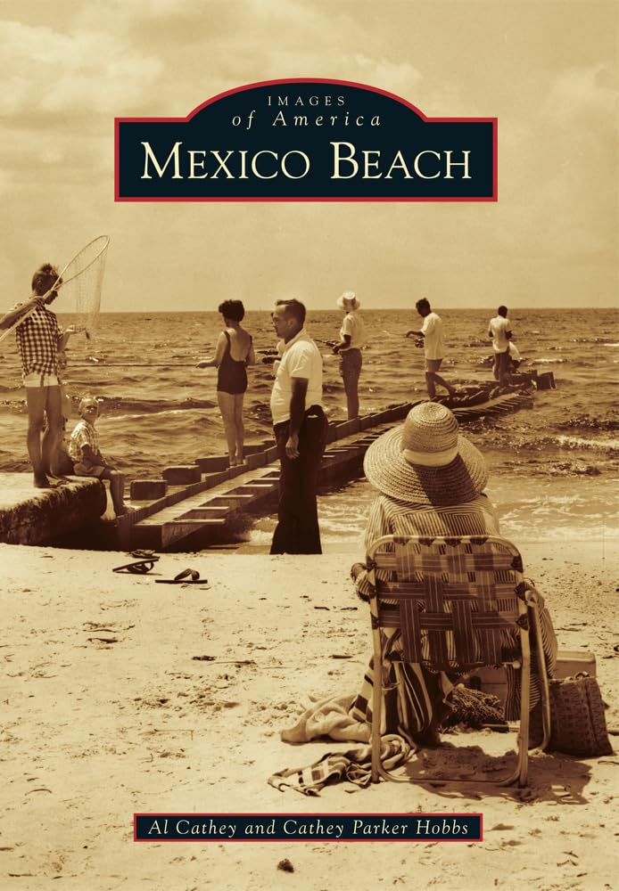 Mexico Beach Florida - Images of America Book | Historical Photos & Coastal Town Memories | Perfect for Travel Enthusiasts & History Buffs