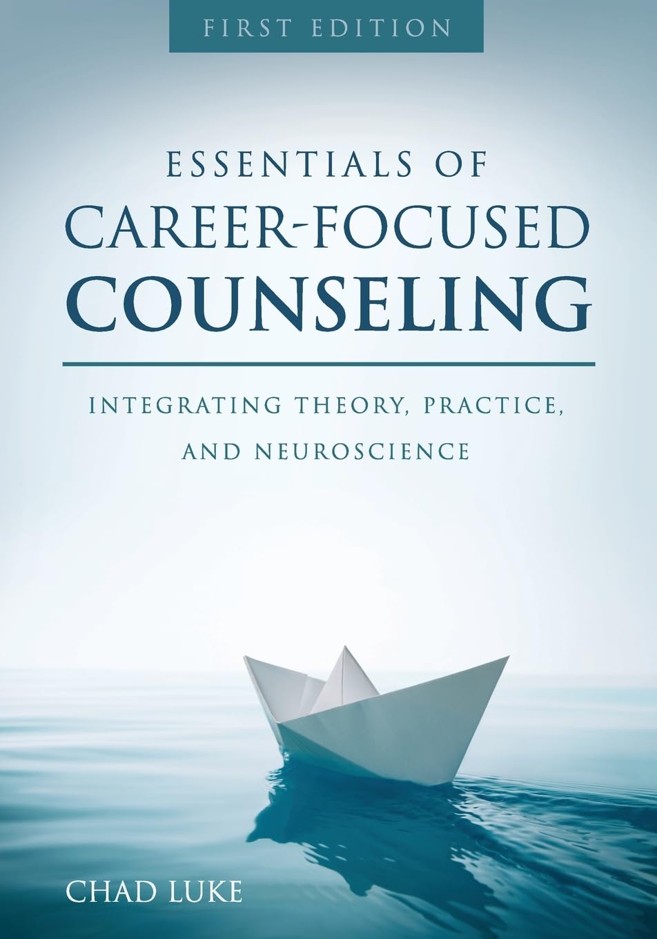 Career-Focused Counseling Essentials: Integrating Theory, Practice & Neuroscience for Professional Development & Career Growth