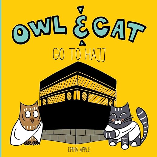 Owl & Cat Go To Hajj - Islamic Children's Book for Learning About Hajj Pilgrimage | Perfect for Muslim Kids, Bedtime Stories & Religious Education