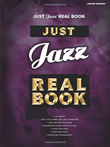 Just Jazz Real Book: C Edition - Authentic Jazz Standards for Musicians | Perfect for Live Performances, Practice & Music Education