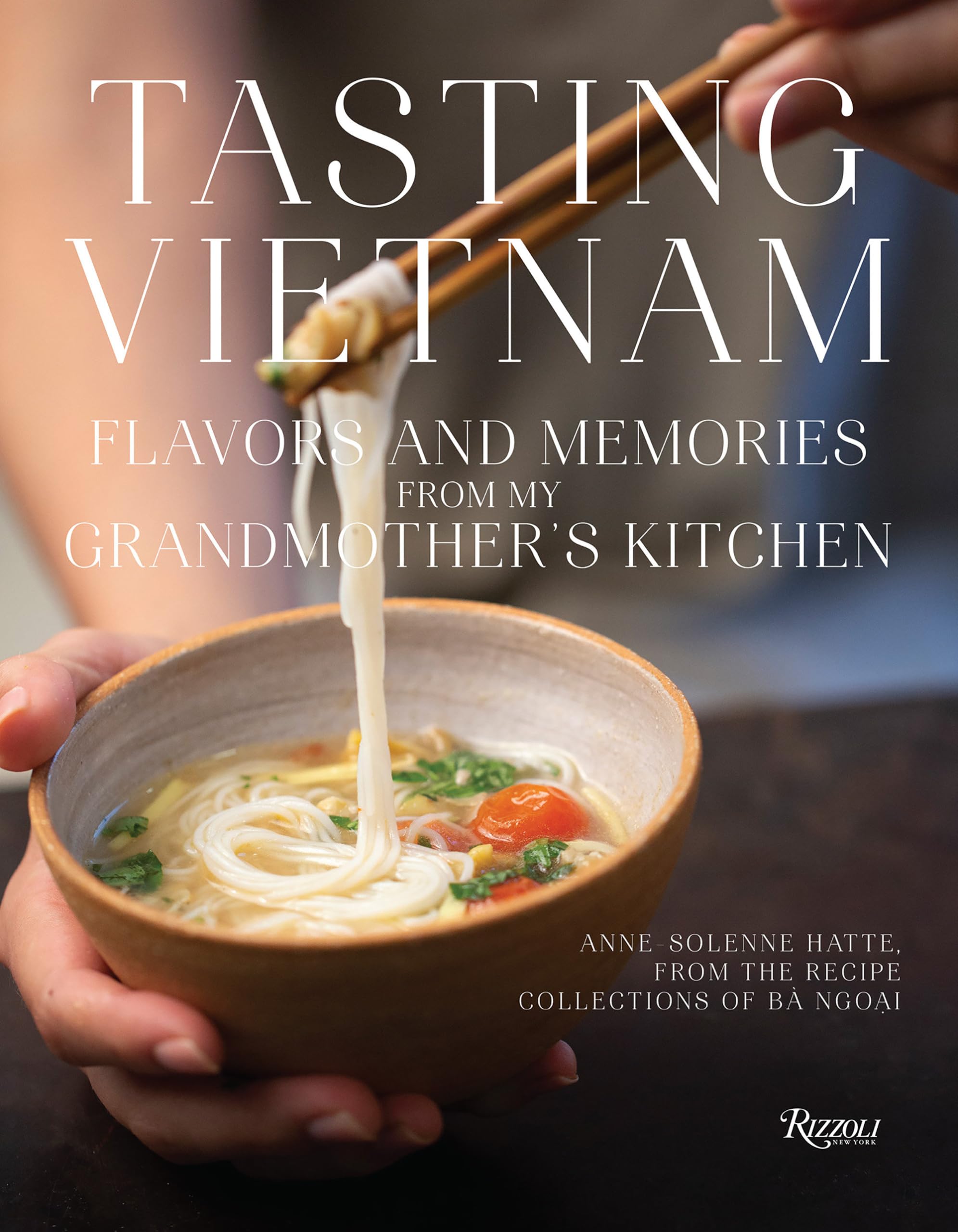 Authentic Vietnamese Cookbook: Traditional Recipes & Flavors from My Grandmother's Kitchen - Perfect for Home Cooking, Cultural Exploration & Food Lovers