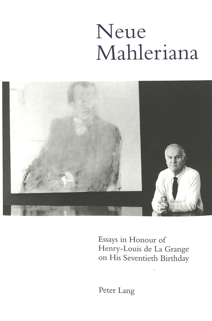 Neue Mahleriana: Essays in Honor of Henry-Louis de La Grange on His 70th Birthday - English, French & German Edition | Classical Music Studies, Academic Gift for Music Scholars
