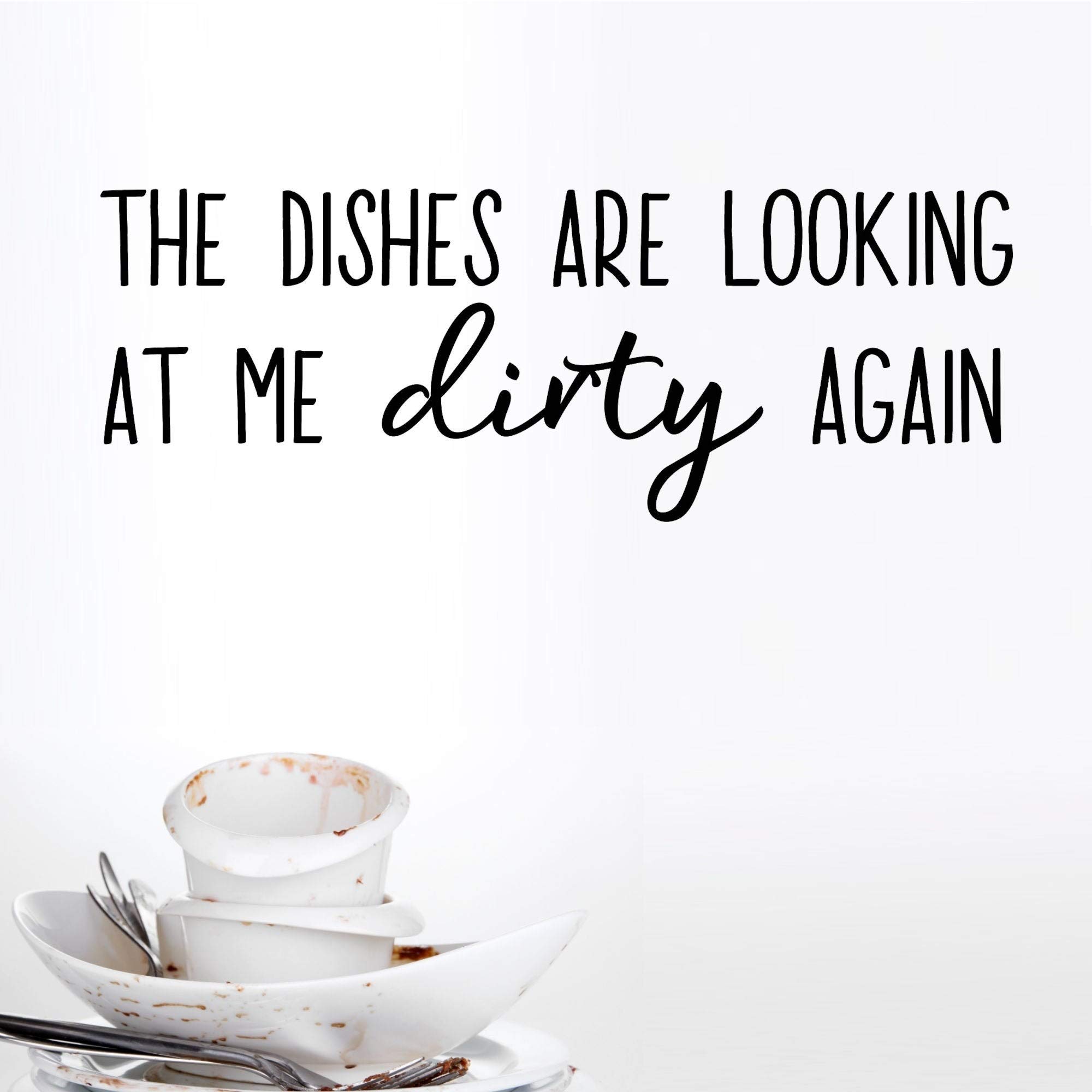 Funny 'Dishes Looking at Me Dirty Again' Vinyl Wall Decal - Black - Perfect for Kitchen Decor, Funny Home Stickers, and Unique Wall Art for Dining Room