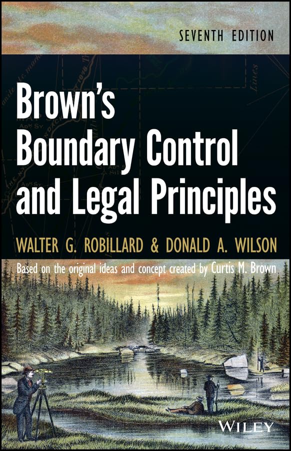 Brown's Boundary Control and Legal Principles - Land Surveying Guide for Property Disputes & Real Estate Professionals | Essential for Surveyors, Attorneys, and Civil Engineers