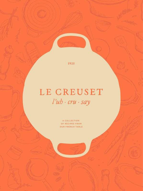 Le Creuset Cookbook: Classic French Recipes for Cast Iron Cooking | Perfect for Home Chefs & Gourmet Meals