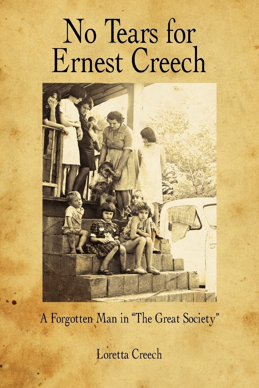 No Tears for Ernest Creech: The Forgotten Man in The Great Society - Historical Fiction Novel About American Social Issues | Perfect for Book Clubs & History Enthusiasts