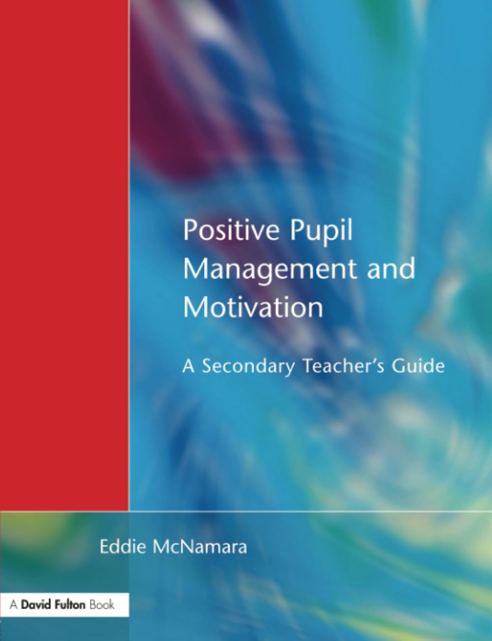 Positive Pupil Management & Motivation Strategies for Teachers - Classroom Behavior Improvement Techniques for Elementary & Middle School Students