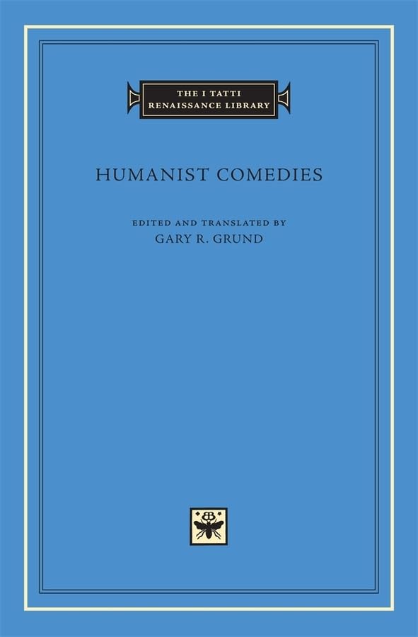 Humanist Comedies: Renaissance Literature Collection | The I Tatti Renaissance Library | Perfect for Scholars & History Enthusiasts