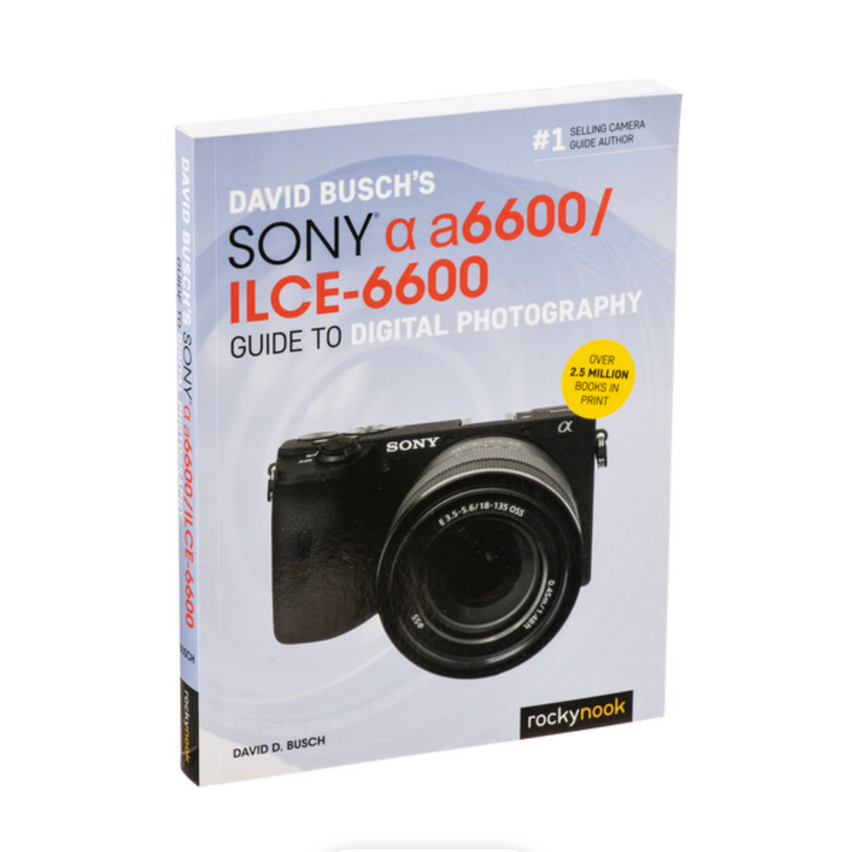 David Busch's Sony A6600 Guide to Digital Photography - Master Mirrorless Camera Photography | Perfect for Travel, Street & Portrait Photography | DSLR Alternative