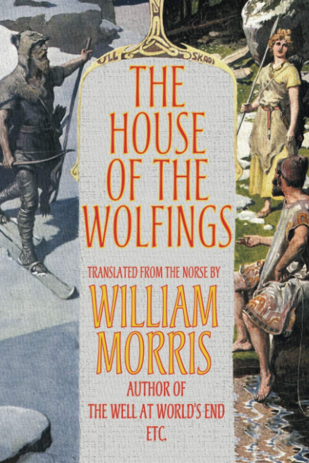 The House of the Wolfings - Classic Fantasy Novel by William Morris | Epic Adventure, Norse Mythology | Perfect for Fantasy Book Lovers & Historical Fiction Readers