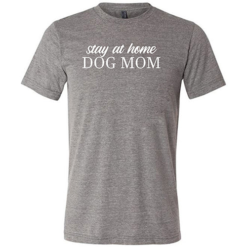 Stay At Home Dog Mom T-Shirt - Unisex Comfort Fit Cotton Tee for Dog Lovers - Perfect for Casual Wear, Gifts & Dog-Themed Events