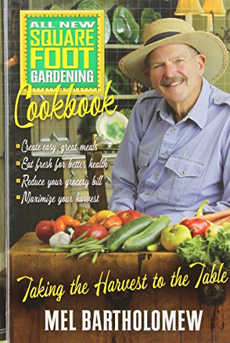 All New Square Foot Gardening Cookbook - Organic Vegetable Recipes for Homegrown Harvests | Perfect for Urban Gardeners & Sustainable Living