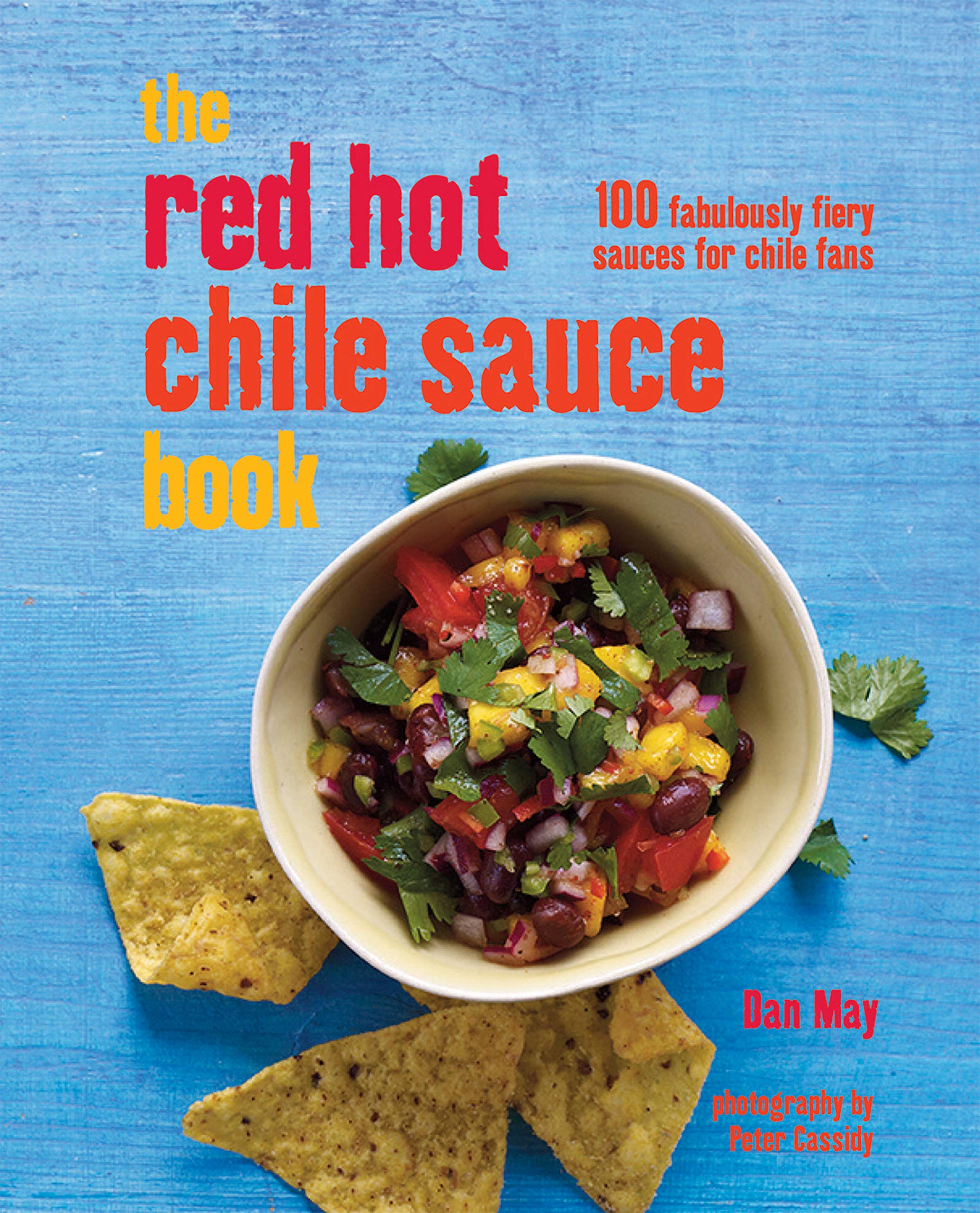 The Red Hot Chile Sauce Book: 100 Spicy Sauce Recipes for Chile Lovers - Perfect for Cooking, Gifting & Mexican Food Enthusiasts