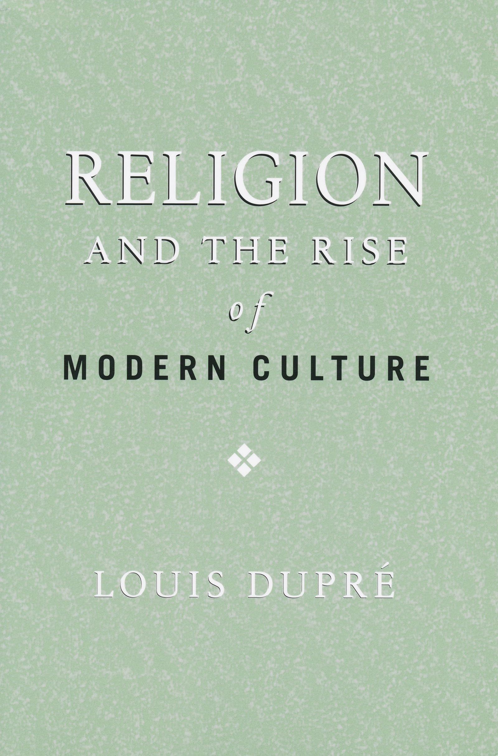 Religion and the Rise of Modern Culture - Erasmus Institute Book | Historical & Cultural Studies for Academic Research & Classroom Use